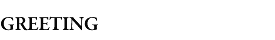 GREETING