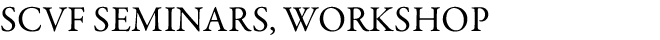 SCVF SEMINARS, WORKSHOP